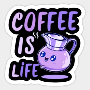 coffee is life Sticker